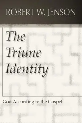 Trojjediná identita: Boh podľa evanjelia - The Triune Identity: God According to the Gospel