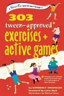 303 Cvičenia a aktívne hry schválené pre deti v puberte - 303 Tween-Approved Exercises and Active Games