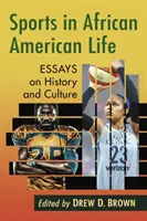 Šport v živote Afroameričanov: Eseje o histórii a kultúre - Sports in African American Life: Essays on History and Culture