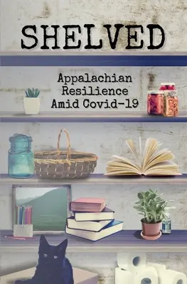Odolnosť Apalačanov uprostred COVID-19 - Shelved: Appalachian Resilience Amid COVID-19