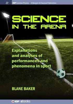 Veda v aréne: Vysvetlenia a analýzy výkonov a javov v športe - Science in the Arena: Explanations and Analyses of Performances and Phenomena in Sport