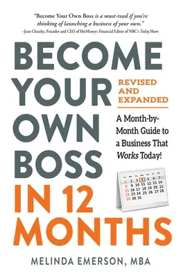 Staňte sa vlastným šéfom za 12 mesiacov, revidované a rozšírené vydanie: Sprievodca po mesiacoch k podnikaniu, ktoré funguje už dnes! - Become Your Own Boss in 12 Months, Revised and Expanded: A Month-By-Month Guide to a Business That Works Today!