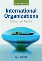 Medzinárodné organizácie: Politika, právo, prax - International Organizations: Politics, Law, Practice