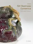 Francúzska secesná keramika: Ilustrovaný slovník - French Art Nouveau Ceramics: An Illustrated Dictionary