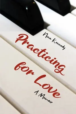 Cvičenie pre lásku: Spomienky - Practicing for Love: A Memoir