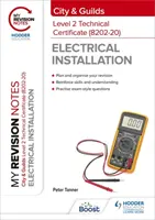 Moje poznámky k revízii: City & Guilds Level 2 Technical Certificate in Electrical Installation (8202-20) - My Revision Notes: City & Guilds Level 2 Technical Certificate in Electrical Installation (8202-20)