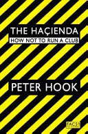 Hacienda - Ako neviesť klub - Hacienda - How Not to Run a Club