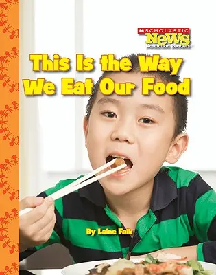 Takto jeme jedlo (Scholastic News Nonfiction Readers: Deti ako ja) - This Is the Way We Eat Our Food (Scholastic News Nonfiction Readers: Kids Like Me)
