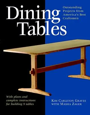 Jedálenské stoly: Vynikajúce projekty najlepších amerických remeselníkov - Dining Tables: Outstanding Projects from America's Best Craftsmen