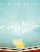 Karine Laval: Bazénové scenérie - Karine Laval: Poolscapes