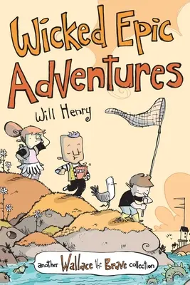 Zlé epické dobrodružstvá, 3: Ďalšia zbierka Wallace the Brave - Wicked Epic Adventures, 3: Another Wallace the Brave Collection