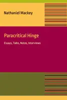 Parakritický záves: Esej, rozhovory, poznámky, rozhovory - Paracritical Hinge: Essay, Talks, Notes, Interviews
