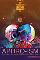 Aphro-Ism: Eseje o popkultúre, feminizme a čiernom vegánstve od dvoch sestier - Aphro-Ism: Essays on Pop Culture, Feminism, and Black Veganism from Two Sisters