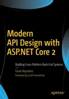 Moderný návrh API s ASP.NET Core 2: Budovanie multiplatformných backendových systémov - Modern API Design with ASP.NET Core 2: Building Cross-Platform Back-End Systems