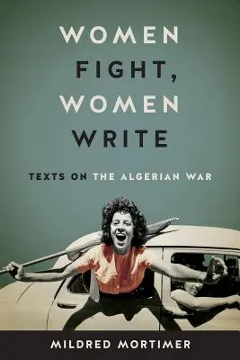 Ženy bojujú, ženy píšu: Texty o alžírskej vojne - Women Fight, Women Write: Texts on the Algerian War