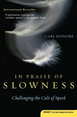 In Praise of Slowness: Vyzývame kult rýchlosti - In Praise of Slowness: Challenging the Cult of Speed