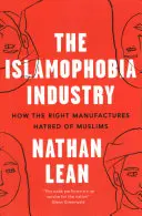 Priemysel islamofóbie: Ako pravica vyrába nenávisť voči moslimom - The Islamophobia Industry: How the Right Manufactures Hatred of Muslims