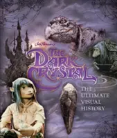 Temný kryštál - dokonalá vizuálna história - Dark Crystal the Ultimate Visual History
