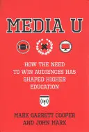 Médiá U: Ako potreba získať si publikum formovala vysokoškolské vzdelávanie - Media U: How the Need to Win Audiences Has Shaped Higher Education
