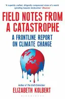 Terénne poznámky z katastrofy - reportáž z prvej línie o zmene klímy - Field Notes from a Catastrophe - A Frontline Report on Climate Change