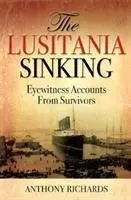 Potopenie Lusitanie - Očití svedkovia, ktorí prežili - Lusitania Sinking - Eyewitness Accounts from Survivors