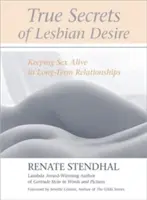 Pravé tajomstvá lesbickej túžby: Udržanie sexu v dlhodobých vzťahoch - True Secrets of Lesbian Desire: Keeping Sex Alive in Long-Term Relationships