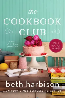 Klub kuchárov: A novel of Food and Friendship (Román o jedle a priateľstve) - The Cookbook Club: A Novel of Food and Friendship