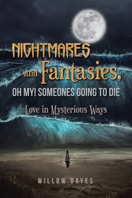 Nočné mory a fantázie, ach jaj! Someones Going to Die: Love in Mysterious Ways - Nightmares and Fantasies, Oh My! Someones Going to Die: Love in Mysterious Ways