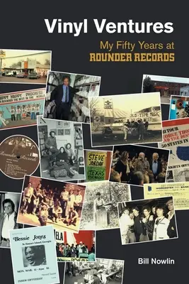 Vinyl Ventures: Mojich päťdesiat rokov v Rounder Records - Vinyl Ventures: My Fifty Years at Rounder Records