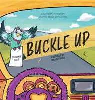 Pripútajte sa: Detská imaginárna cesta o sebaovládaní - Buckle Up: A Children's Imaginary Journey about Self-Control