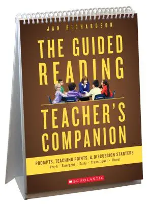 The Guided Reading Teacher's Companion (Spoločník učiteľa riadeného čítania): Podnety, podnety na diskusiu a body na vyučovanie - The Guided Reading Teacher's Companion: Prompts, Discussion Starters & Teaching Points