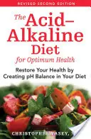 Acido-alkalická diéta pre optimálne zdravie: Obnovte svoje zdravie vytvorením rovnováhy pH vo vašej strave - The Acid-Alkaline Diet for Optimum Health: Restore Your Health by Creating pH Balance in Your Diet