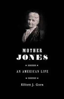 Matka Jonesová: Najnebezpečnejšia žena v Amerike - Mother Jones: The Most Dangerous Woman in America