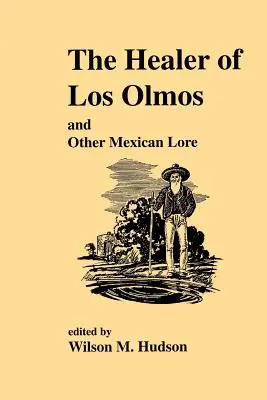 Liečiteľ z Los Olmos: Iný mexický príbeh - The Healer of Los Olmos: An Other Mexican Lore