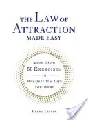 Jednoduchý zákon príťažlivosti: Viac ako 50 cvičení na zhmotnenie života, po ktorom túžite - The Law of Attraction Made Easy: More Than 50 Exercises to Manifest the Life You Want