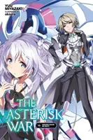 The Asterisk War, Vol. 10 (Light Novel): Dobyvatelia drakov a rytierov - The Asterisk War, Vol. 10 (Light Novel): Conquering Dragons and Knights