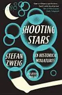 Padajúce hviezdy - 10 historických miniatúr (Zweig Stefan (Autor)) - Shooting Stars - 10 Historical Miniatures (Zweig Stefan (Author))