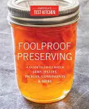 Hlúpe konzervovanie: Sprievodca malými dávkami džemov, marmelád, uhoriek, korenín a ďalších produktov - Foolproof Preserving: A Guide to Small Batch Jams, Jellies, Pickles, Condiments & More