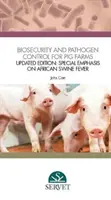 Biologická bezpečnosť a kontrola patogénov na farmách ošípaných - aktualizované vydanie: Špeciálny dôraz na africký mor ošípaných - Biosecurity and Pathogen Control for Pig Farms - Updated Edition: Special Emphasis on African Swine Fever