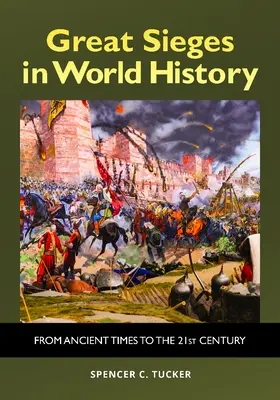 Veľké obliehania vo svetových dejinách: Od staroveku po 21. storočie - Great Sieges in World History: From Ancient Times to the 21st Century
