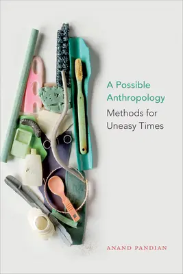 Možná antropológia: Metódy pre neľahké časy - A Possible Anthropology: Methods for Uneasy Times