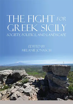 Boj o grécku Sicíliu: spoločnosť, politika a krajina - The Fight for Greek Sicily: Society, Politics, and Landscape