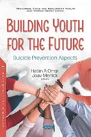 Budovanie mládeže pre budúcnosť - aspekty prevencie samovrážd - Building Youth for the Future - Suicide Prevention Aspects