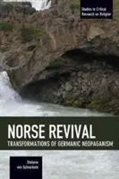 Norse Revival: Premeny germánskeho neopohanstva - Norse Revival: Transformations of Germanic Neopaganism