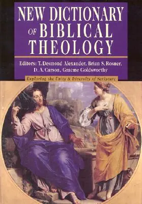 Nový slovník biblickej teológie: Preskúmanie jednoty a rozmanitosti Písma - New Dictionary of Biblical Theology: Exploring the Unity Diversity of Scripture