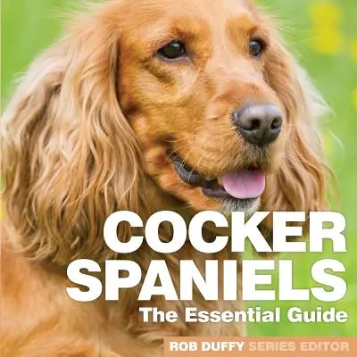 Kokeršpanieli: Základná príručka - Cocker Spaniels: The Essential Guide