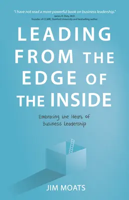 Vedenie z okraja vnútra: Vychádzajúc z podstaty vedenia podniku - Leading from the Edge of the Inside: Embracing the Heart of Business Leadership