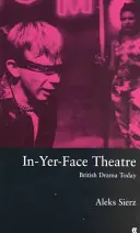 Divadlo tvárou v tvár - British Drama Today - In-Yer-Face Theatre - British Drama Today