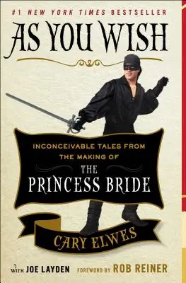 Ako si praješ: Nepredstaviteľné príbehy z natáčania filmu Princezná nevesta - As You Wish: Inconceivable Tales from the Making of the Princess Bride