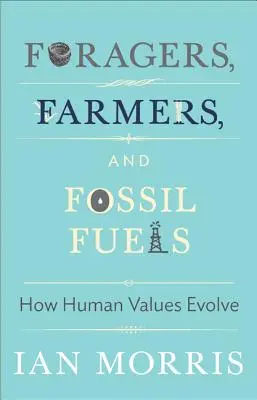 Poľnohospodári a fosílne palivá: Ako sa vyvíjajú ľudské hodnoty - Foragers, Farmers, and Fossil Fuels: How Human Values Evolve
